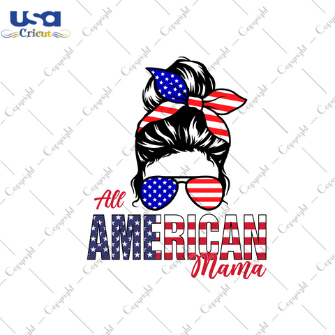 All American Mama Messy Bun Gift Diy Crafts Svg Files For Cricut, Silhouette Sublimation Files