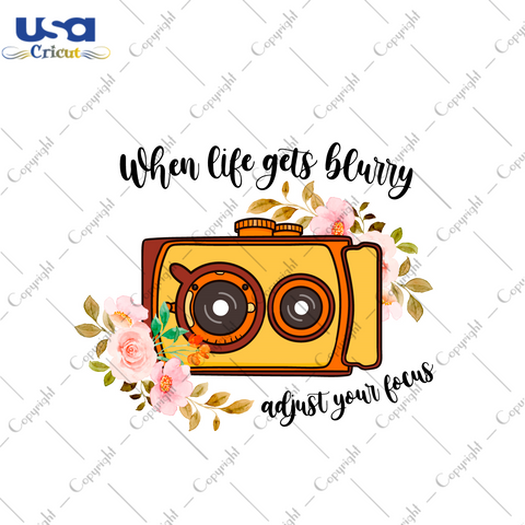 Life Quote Gift, When Life Gets Blurry Adjust Your Focus Diy Crafts Svg Files For Cricut, Silhouette Sublimation Files