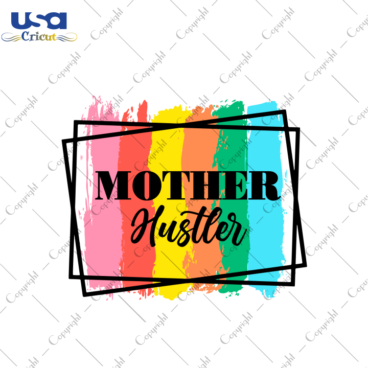 Mother's Day Gift, Mother Hustter Diy Crafts Svg Files For Cricut, Silhouette Sublimation Files