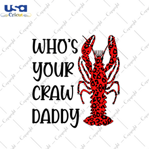 Father's Day Gift, Who's Your Craw Daddy Diy Crafts Svg Files For Cricut, Silhouette Sublimation Files