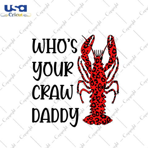 Father's Day Gift, Who's Your Craw Daddy Diy Crafts Svg Files For Cricut, Silhouette Sublimation Files