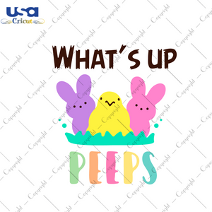 Easter Day Gift, What's Up Peeps Diy Crafts Svg Files For Cricut, Silhouette Sublimation Files