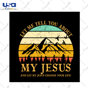 Christian Gift, Let Me Tell You About Jesus Diy Crafts Svg Files For Cricut, Silhouette Sublimation Files