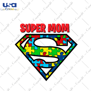 Autism Super Mom Gift Diy Crafts Svg Files For Cricut, Silhouette Sublimation Files