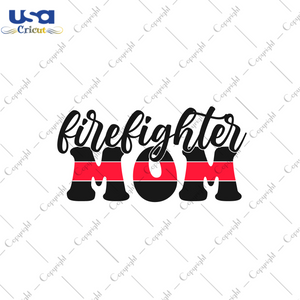 Firefighter Mom Gift Diy Crafts Svg Files For Cricut, Silhouette Sublimation Files