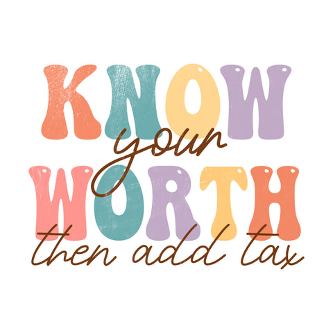 Know Your Worth Then Add Tax Digital Diy Crafts Svg Files For Cricut