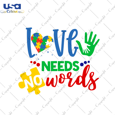 Autism Gift, Love Needs No Words Diy Crafts Svg Files For Cricut, Silhouette Sublimation Files