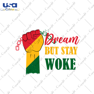 Juneteenth Gift, Dream But Stay Woke Diy Crafts Svg Files For Cricut, Silhouette Sublimation Files