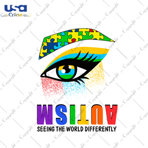 Autism Gift, Seeing The World Differently Diy Crafts Svg Files For Cricut, Silhouette Sublimation Files