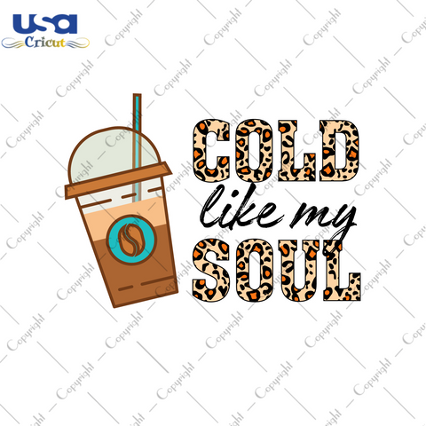 Funny Coffee Quote Gift, Clod Like My Soul Diy Crafts Svg Files For Cricut, Silhouette Sublimation Files