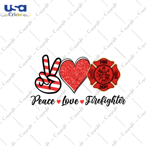 Peace Love Firefighter Images Gift Diy Crafts Svg Files For Cricut, Silhouette Sublimation Files