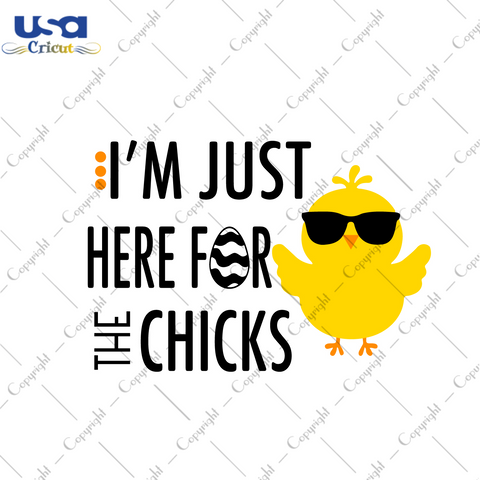 Easter Day Gift, I'm Just Here For The Chicks Diy Crafts Svg Files For Cricut, Silhouette Sublimation Files