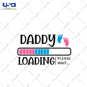 Father's Day Gift, Daddy Loading Please Wait Diy Crafts Svg Files For Cricut, Silhouette Sublimation Files