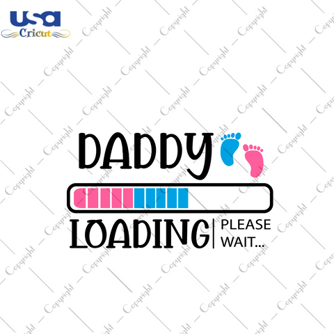 Father's Day Gift, Daddy Loading Please Wait Diy Crafts Svg Files For Cricut, Silhouette Sublimation Files