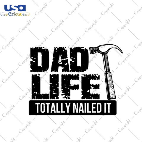 Father's Day Gift, Dad Life Totally Nailed It Diy Crafts Svg Files For Cricut, Silhouette Sublimation Files