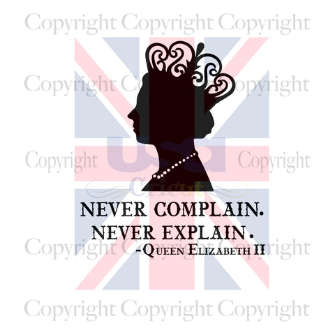 Never Complain Never Explain Elizabeth Quote Svg, Queen Elizabeth II 1926-2022, Queen Rip Svg, Queen Elizabeth II PNG, RIP Queen Elizabeth II