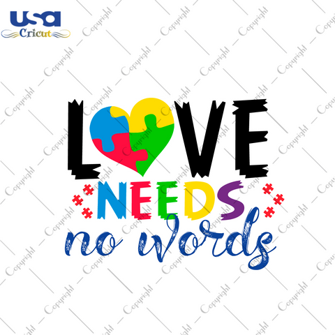 Autism Gift, Love Needs No Words Diy Crafts Svg Files For Cricut, Silhouette Sublimation Files