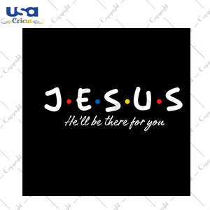 Christian Gift, Jesus He'll Be There For You Diy Crafts Svg Files For Cricut, Silhouette Sublimation Files