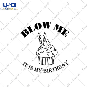 Blow Me It's My Birthday Gift Diy Crafts Svg Files For Cricut, Silhouette Sublimation Files