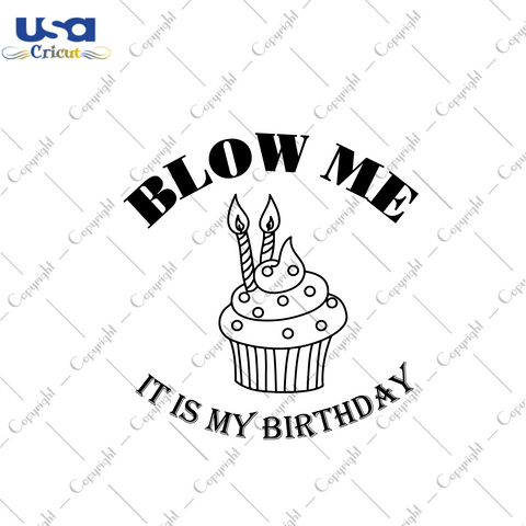 Blow Me It's My Birthday Gift Diy Crafts Svg Files For Cricut, Silhouette Sublimation Files