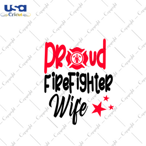 Firefighter Gift, Proud Firefighter Wife Diy Crafts Svg Files For Cricut, Silhouette Sublimation Files