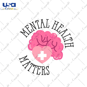 Mental Health Matters Images Diy Crafts Svg Files For Cricut, Silhouette Sublimation Files