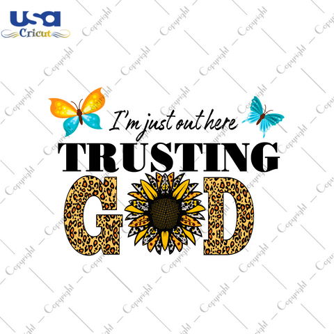 Christian Gift, I'm Just Out Here Trusting God Diy Crafts Svg Files For Cricut, Silhouette Sublimation Files