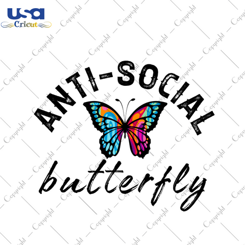 Anti Social Butterfly Funny Quote Gift Diy Crafts Svg Files For Cricut, Silhouette Sublimation Files