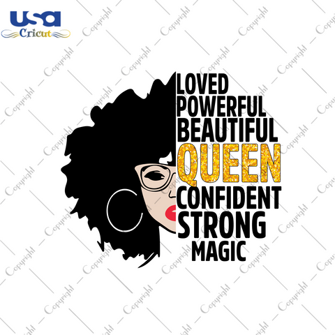 Black Girl Gift, Loved Powerful Beautiful Queen Design Diy Crafts Svg Files For Cricut, Silhouette Sublimation Files