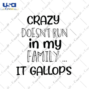 Crazy doesn't in family it gallops Trending Gift Diy Crafts Svg Files For Cricut, Silhouette Sublimation Files