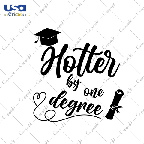 Graduation Gift, Hotter By One Degree Diy Crafts Svg Files For Cricut, Silhouette Sublimation Files