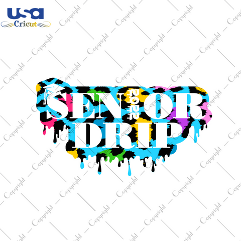 Graduation Gift, Senior 2022 Drip Diy Crafts Svg Files For Cricut, Silhouette Sublimation Files