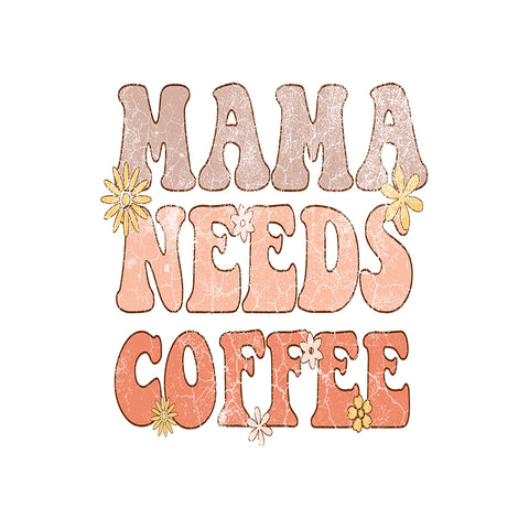 Mama Needs Coffee Mother's Day Quotes Gift Diy Crafts Svg Files For Cricut, Silhouette Sublimation Files