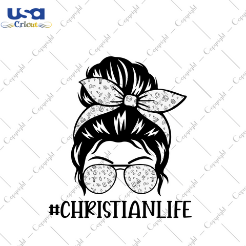 Christian Life Messy Bun Images Gift Diy Crafts Svg Files For Cricut, Silhouette Sublimation Files