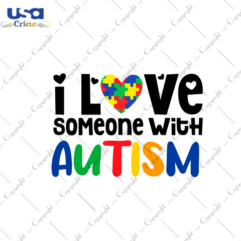 Autism Awareness Gift, I Love Someone With Autism Diy Crafts Svg Files For Cricut, Silhouette Sublimation Files