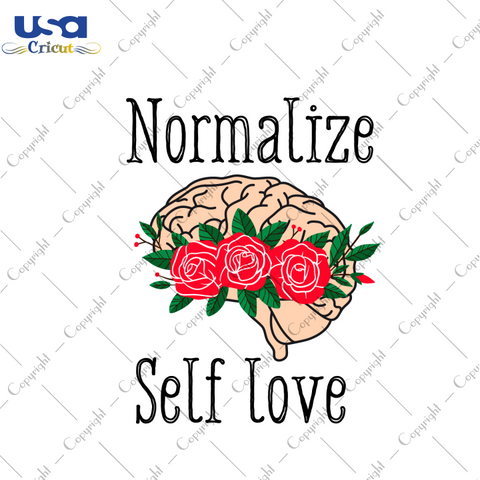 Mental Health Gift, Normalize Self Love Diy Crafts Svg Files For Cricut, Silhouette Sublimation Files