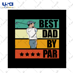 Father's Day Gift, Best Dad By Par Diy Crafts Svg Files For Cricut, Silhouette Sublimation Files