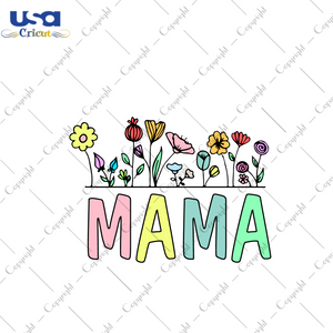 Mother's Day Flower Mama Gift Diy Crafts Svg Files For Cricut, Silhouette Sublimation Files