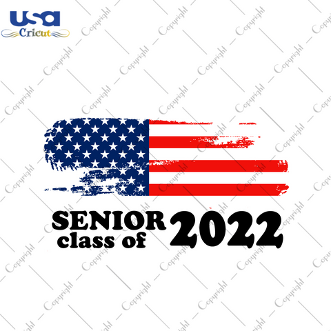 Graduation Gift, Senior Class Of 2022 Amereican Flag Diy Crafts Svg Files For Cricut, Silhouette Sublimation Files