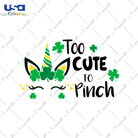 St Patrick's Day Unicorn Gift, Too Cute To Pinch Diy Crafts Svg Files For Cricut, Silhouette Sublimation Files