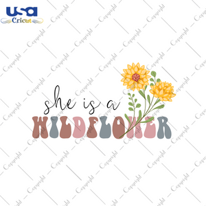 She Is A Wildflower Quote Gift Diy Crafts Svg Files For Cricut, Silhouette Sublimation Files