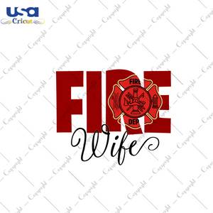 Firefighter Gift, Fire Wife Diy Crafts Svg Files For Cricut, Silhouette Sublimation Files