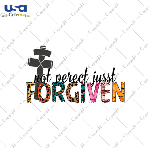 Christian Gift, Not Perfect But Forgiven Diy Crafts Svg Files For Cricut, Silhouette Sublimation Files