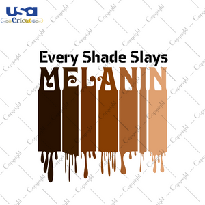 Melanin Gift, Every Shade Slays Diy Crafts Svg Files For Cricut, Silhouette Sublimation Files