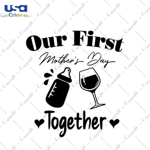 Our First Mothers Day Together Gift Diy Crafts Svg Files For Cricut, Silhouette Sublimation Files