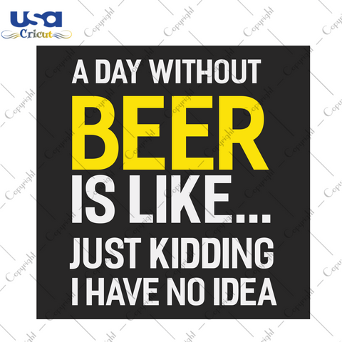 A Day Without Beer Trending Gift Diy Crafts Svg Files For Cricut, Silhouette Sublimation Files