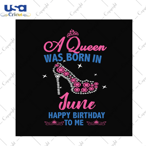 A queen was born in june happy birthday to me svg, birthday svg, queen svg, june queen svg, june birthday svg, born in june, happy birthday svg, birthday party, high heels svg, diamonds svg, birthday queen svg, diy crafts