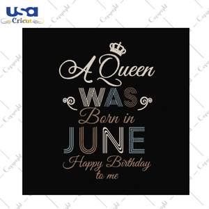 A queen was born in june happy birthday to me svg, birthday svg, a queen svg, june queen svg, june birthday svg, born in june svg, happy birthday svg, birthday party, crown svg, birthday queen svg, diy crafts, svg files