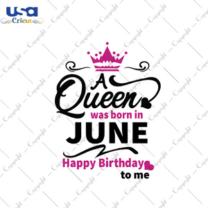 A queen was born in june happy birthday to me svg, birthday svg, a queen svg, june queen svg, june birthday svg, born in june svg, happy birthday svg, birthday party, birthday gifts, birthday queen svg, diy crafts