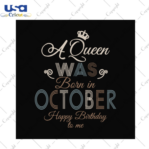 A queen was born in october happy birthday to me svg, birthday svg, a queen svg, october queen svg, october birthday svg, born in october, happy birthday svg, birthday party, vintage birthday, diy crafts, svg files